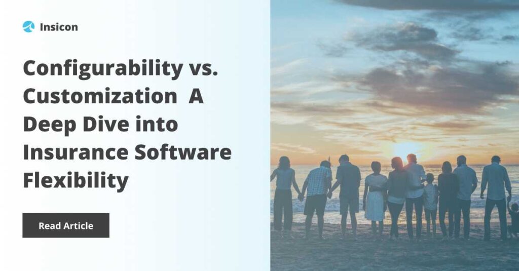 Configurability vs. Customization: A Deep Dive into Insurance Software Flexibility