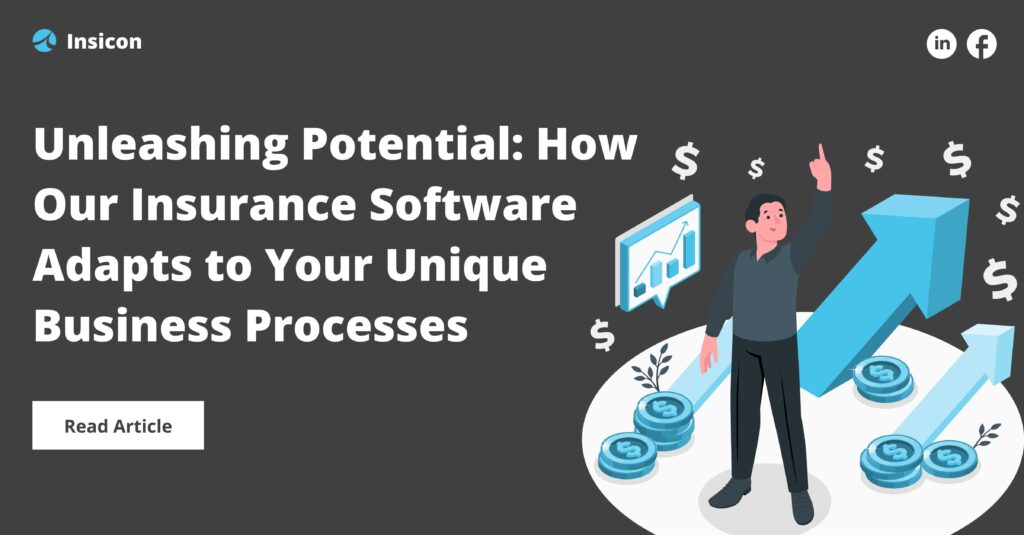 Unleashing Potential: How Our Insurance Software Adapts to Your Unique Business Processes