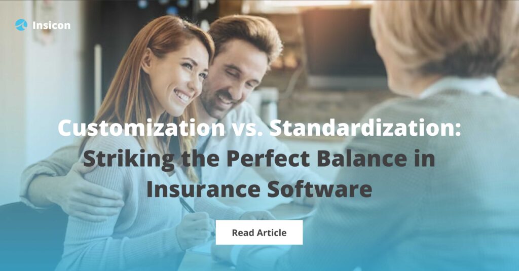 Customization vs. Standardization: Finding the Right Balance in Insurance Software